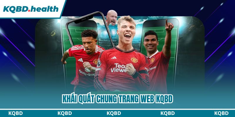 KQBD – Kết Quả Bóng Đá Hôm Nay | Tỷ Số Trực Tuyến Nhanh Nhất 22 Khái quát chung trang web KQBD